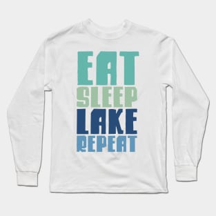 Eat Sleep Lake Repeat Long Sleeve T-Shirt